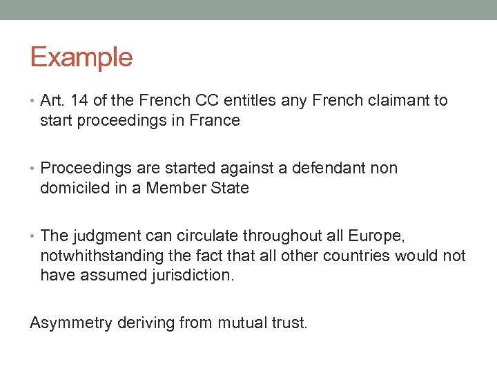 Example • Art. 14 of the French CC entitles any French claimant to start