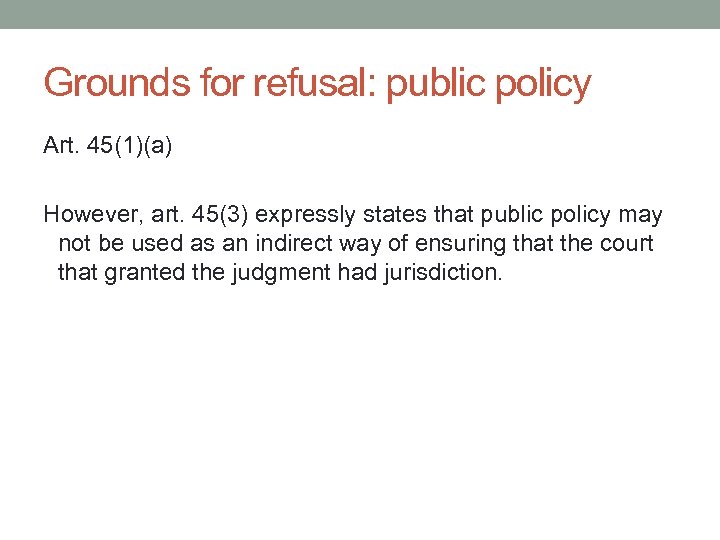 Grounds for refusal: public policy Art. 45(1)(a) However, art. 45(3) expressly states that public