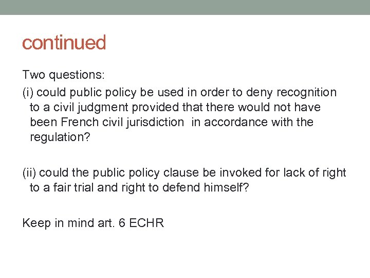 continued Two questions: (i) could public policy be used in order to deny recognition