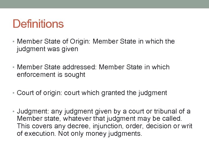 Definitions • Member State of Origin: Member State in which the judgment was given