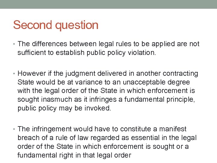 Second question • The differences between legal rules to be applied are not sufficient