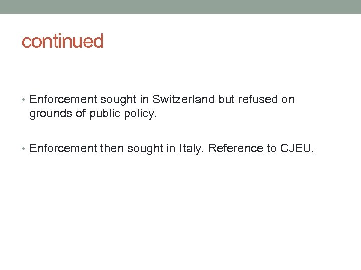continued • Enforcement sought in Switzerland but refused on grounds of public policy. •