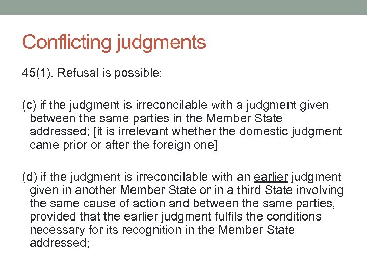 Conflicting judgments 45(1). Refusal is possible: (c) if the judgment is irreconcilable with a