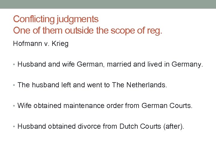 Conflicting judgments One of them outside the scope of reg. Hofmann v. Krieg •