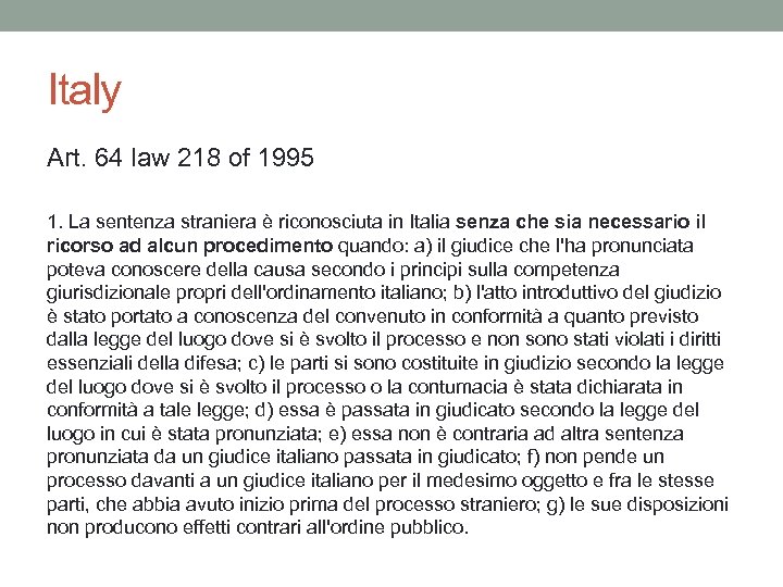Italy Art. 64 law 218 of 1995 1. La sentenza straniera è riconosciuta in