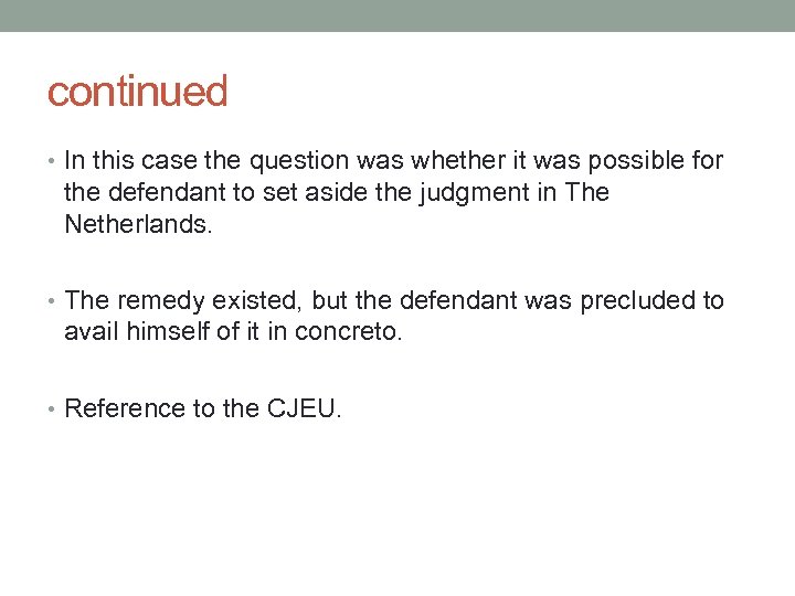 continued • In this case the question was whether it was possible for the