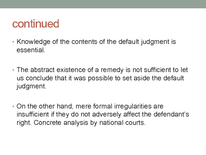 continued • Knowledge of the contents of the default judgment is essential. • The