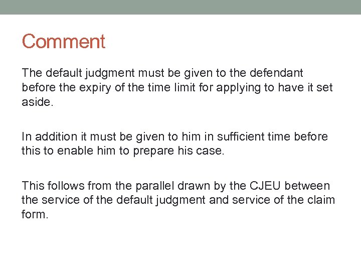 Comment The default judgment must be given to the defendant before the expiry of
