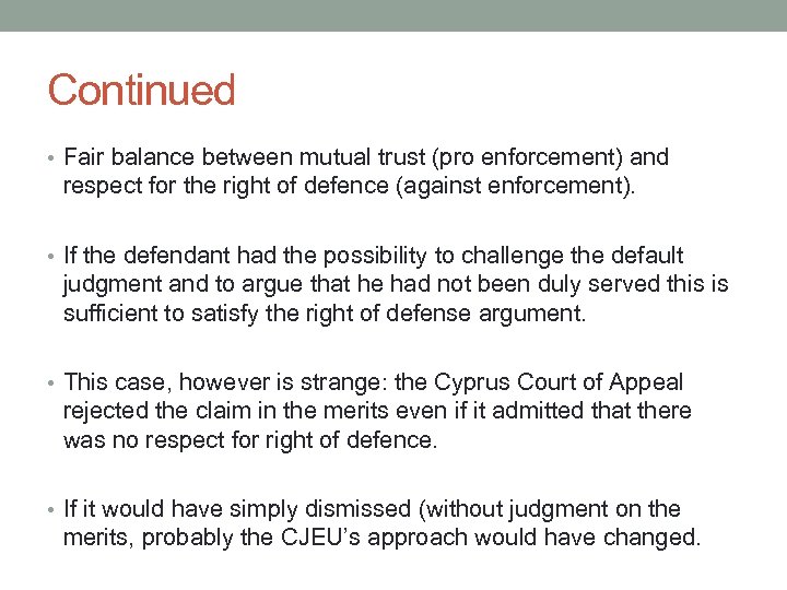 Continued • Fair balance between mutual trust (pro enforcement) and respect for the right