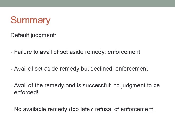 Summary Default judgment: - Failure to avail of set aside remedy: enforcement - Avail
