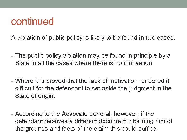 continued A violation of public policy is likely to be found in two cases: