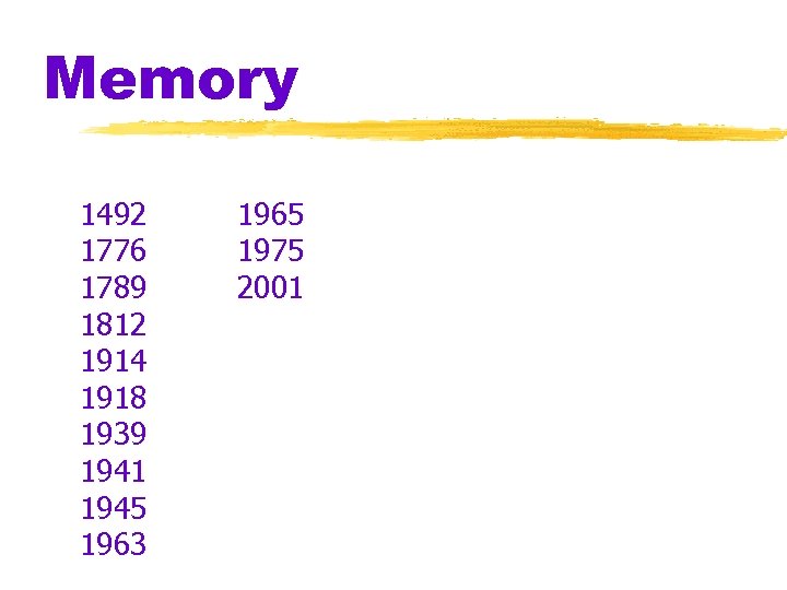 Memory 1492 1776 1789 1812 1914 1918 1939 1941 1945 1963 1965 1975 2001