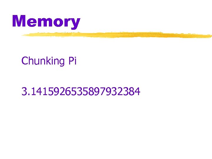 Memory Chunking Pi 3. 1415926535897932384 