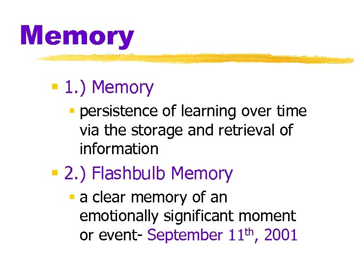Memory § 1. ) Memory § persistence of learning over time via the storage