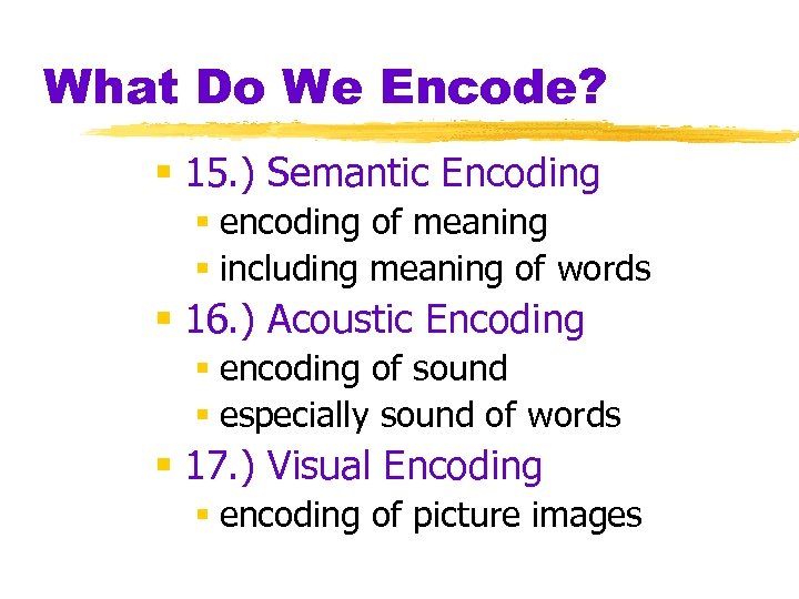 What Do We Encode? § 15. ) Semantic Encoding § encoding of meaning §