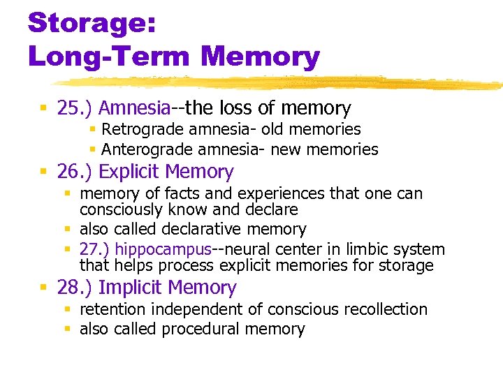 Storage: Long-Term Memory § 25. ) Amnesia--the loss of memory § Retrograde amnesia- old