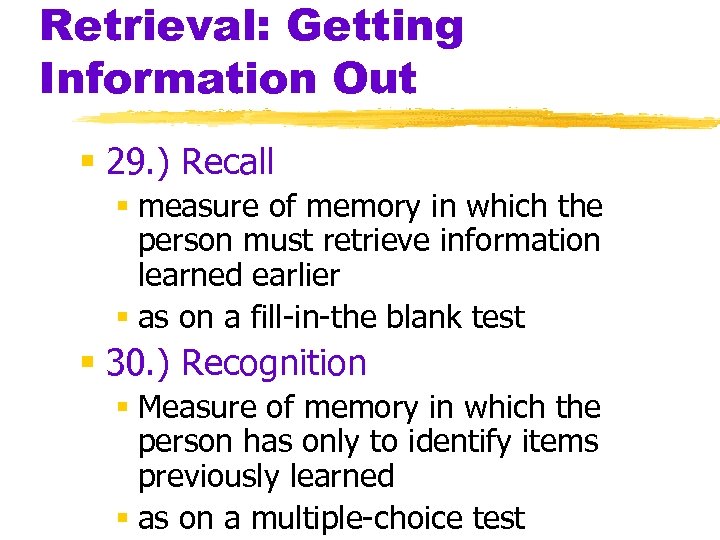 Retrieval: Getting Information Out § 29. ) Recall § measure of memory in which