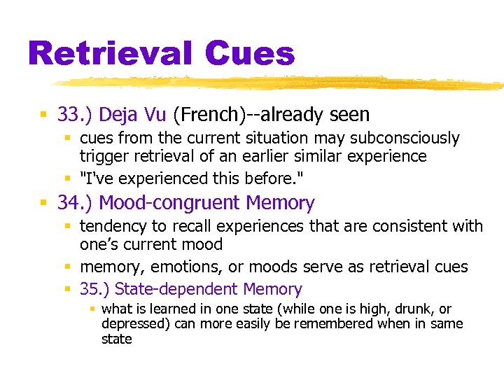 Retrieval Cues § 33. ) Deja Vu (French)--already seen § cues from the current