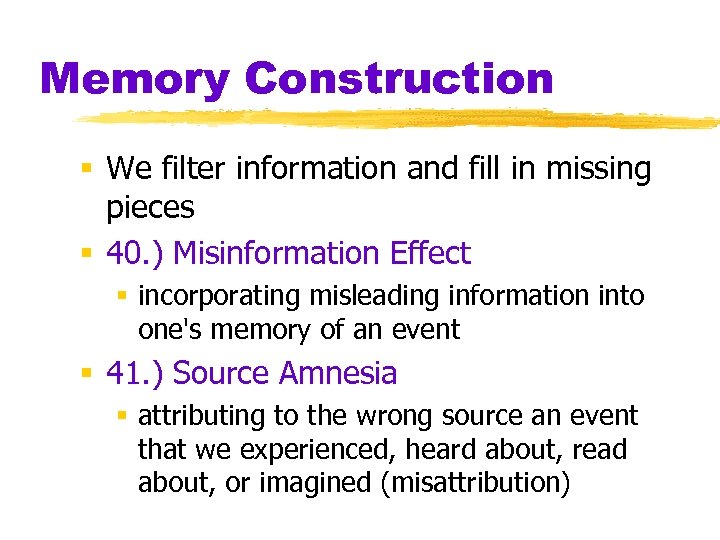 Memory Construction § We filter information and fill in missing pieces § 40. )