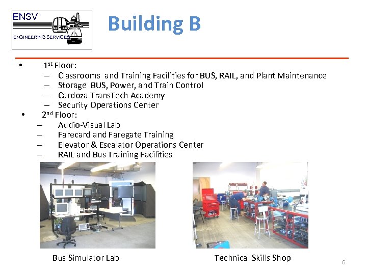 ENSV ENGINEERING SERVICES • • Building B 1 st Floor: – Classrooms and Training