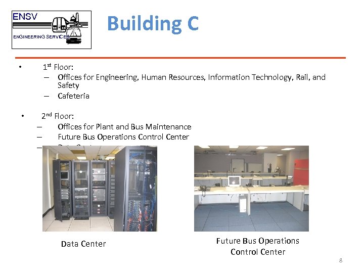 ENSV ENGINEERING SERVICES • • Building C 1 st Floor: – Offices for Engineering,