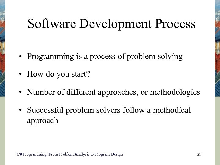 Software Development Process • Programming is a process of problem solving • How do