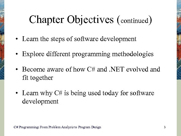 Chapter Objectives (continued) • Learn the steps of software development • Explore different programming