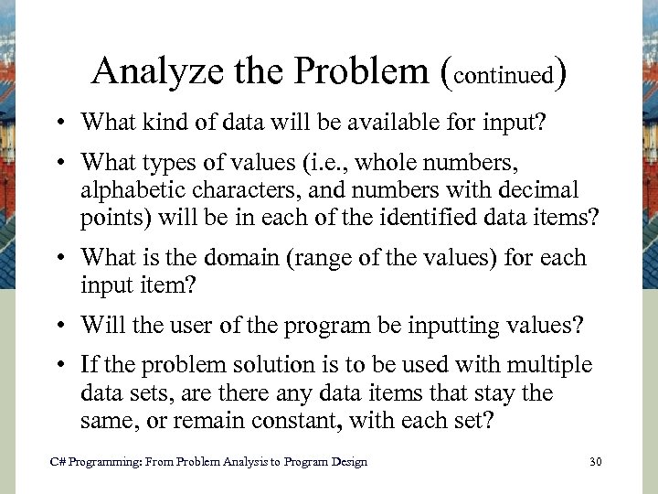 Analyze the Problem (continued) • What kind of data will be available for input?