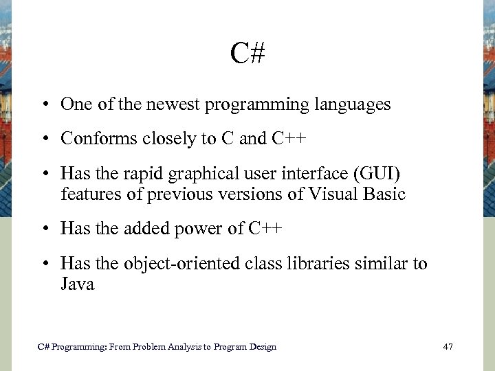 C# • One of the newest programming languages • Conforms closely to C and