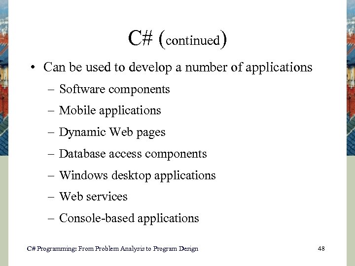 C# (continued) • Can be used to develop a number of applications – Software