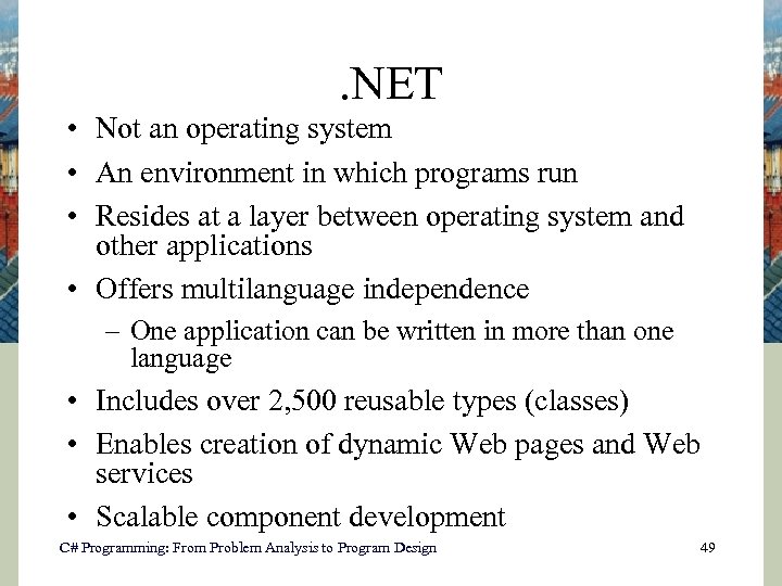 . NET • Not an operating system • An environment in which programs run