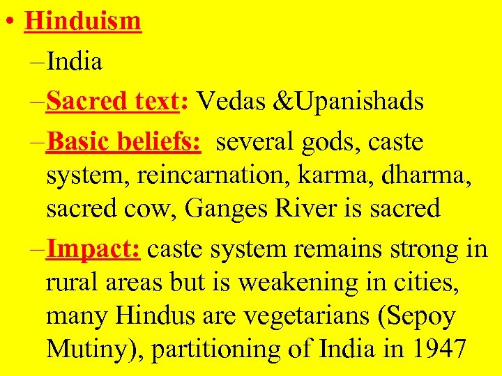  • Hinduism – India – Sacred text: Vedas &Upanishads – Basic beliefs: several