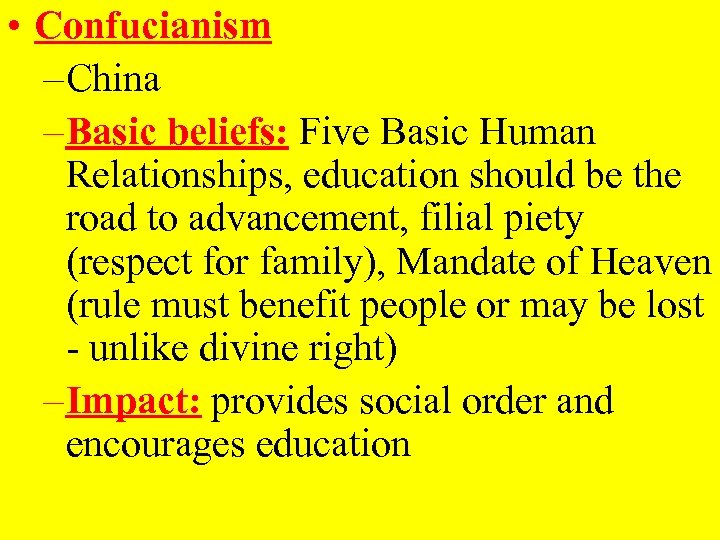 • Confucianism – China – Basic beliefs: Five Basic Human Relationships, education should