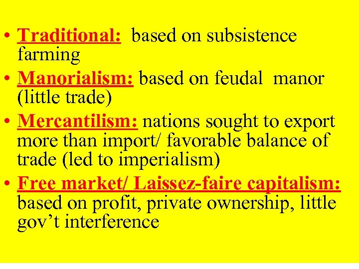  • Traditional: based on subsistence farming • Manorialism: based on feudal manor (little