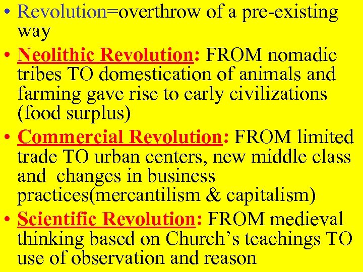  • Revolution=overthrow of a pre-existing way • Neolithic Revolution: FROM nomadic tribes TO