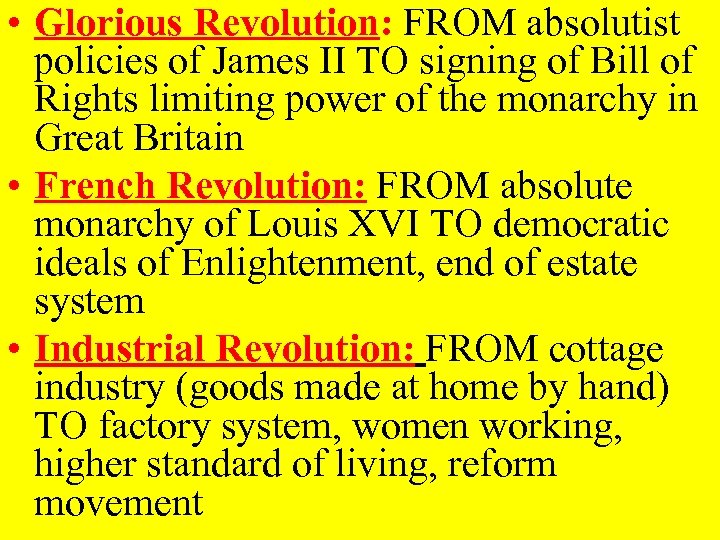 • Glorious Revolution: FROM absolutist policies of James II TO signing of Bill