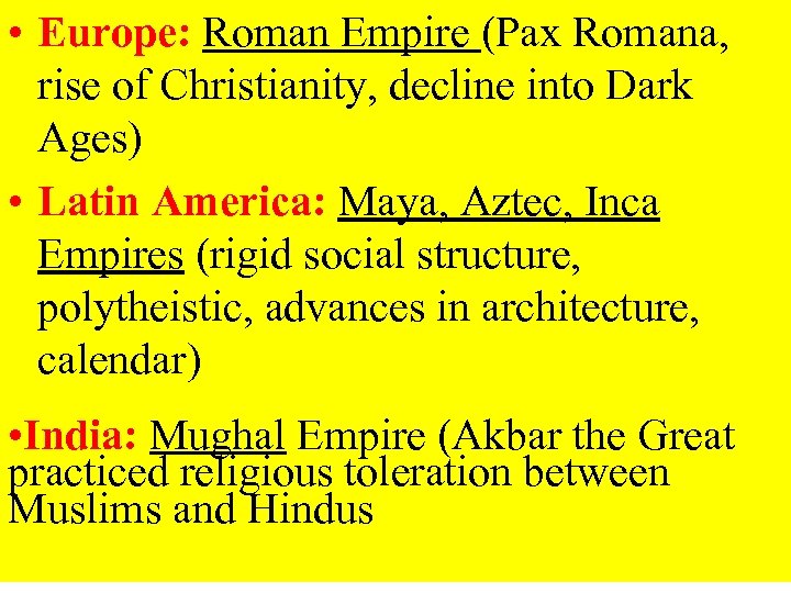 • Europe: Roman Empire (Pax Romana, rise of Christianity, decline into Dark Ages)