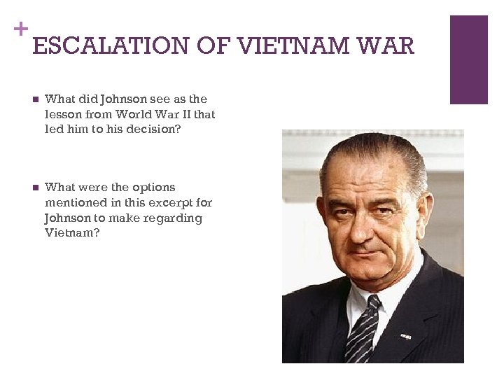 + ESCALATION OF VIETNAM WAR n What did Johnson see as the lesson from