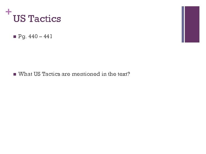 + US Tactics n Pg. 440 – 441 n What US Tactics are mentioned