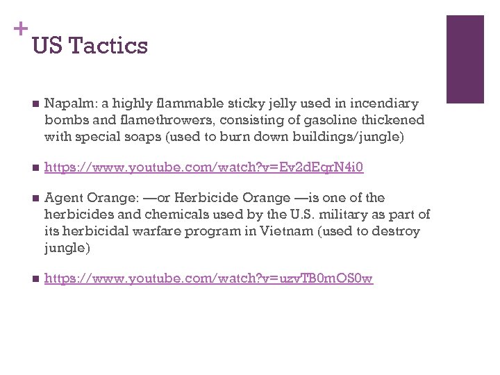 + US Tactics n Napalm: a highly flammable sticky jelly used in incendiary bombs