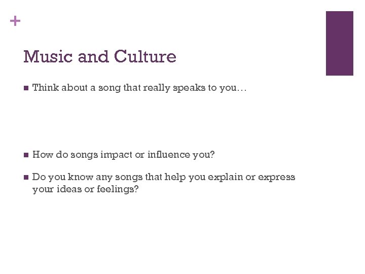 + Music and Culture n Think about a song that really speaks to you…