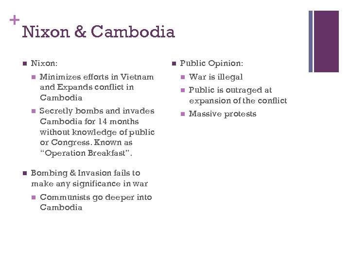 + Nixon & Cambodia n Nixon: n n n Minimizes efforts in Vietnam and