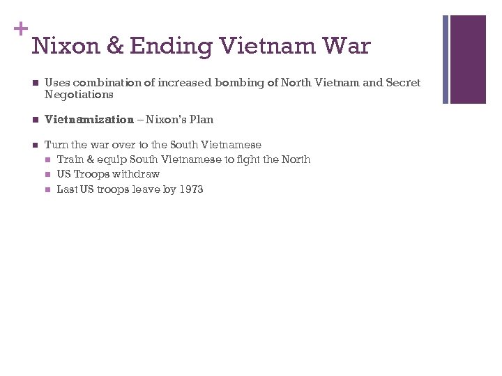 + Nixon & Ending Vietnam War n Uses combination of increased bombing of North