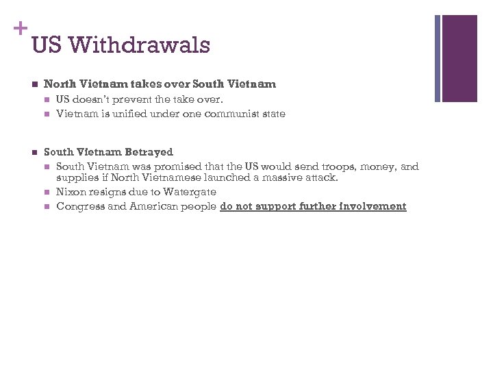+ US Withdrawals n North Vietnam takes over South Vietnam n n n US