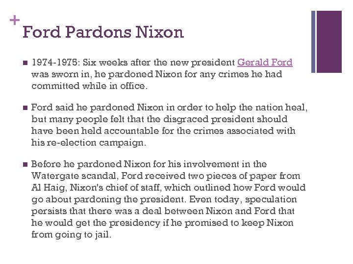 + Ford Pardons Nixon n 1974 -1975: Six weeks after the new president Gerald