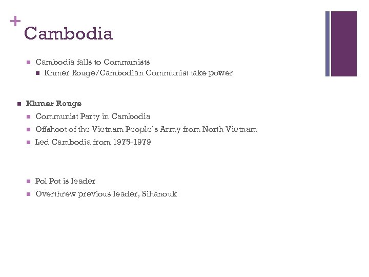 + Cambodia n n Cambodia falls to Communists n Khmer Rouge/Cambodian Communist take power