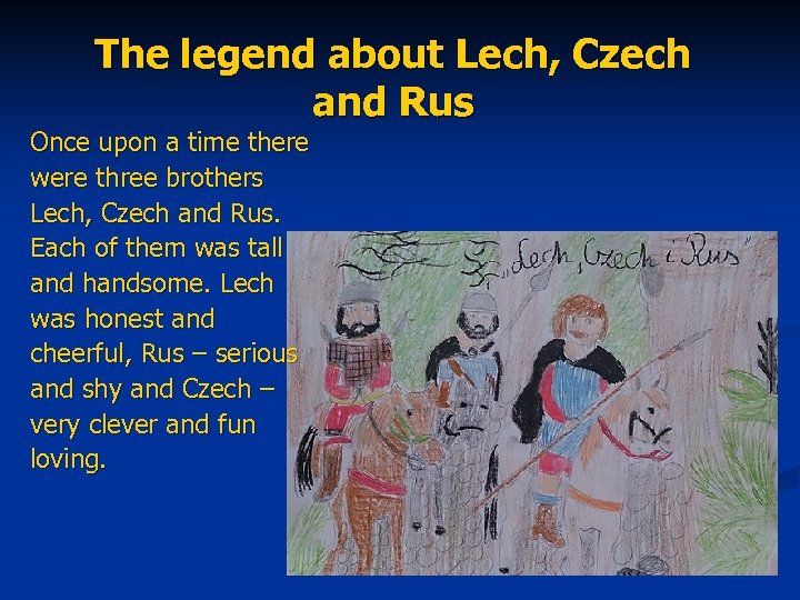 The legend about Lech, Czech and Rus Once upon a time there were three