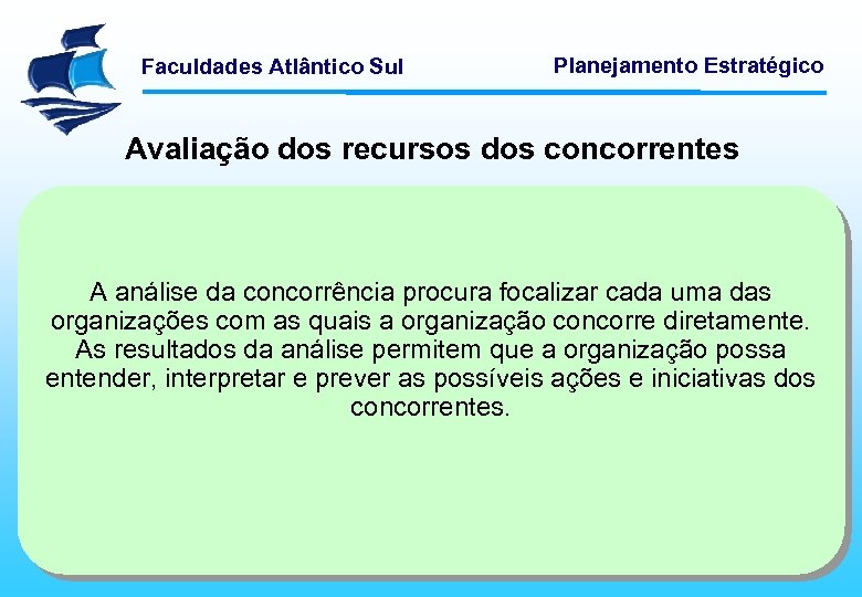 Faculdades Atlântico Sul Planejamento Estratégico Avaliação dos recursos dos concorrentes A análise da concorrência