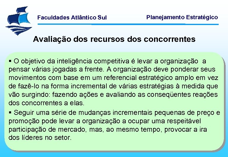 Faculdades Atlântico Sul Planejamento Estratégico Avaliação dos recursos dos concorrentes § O objetivo da