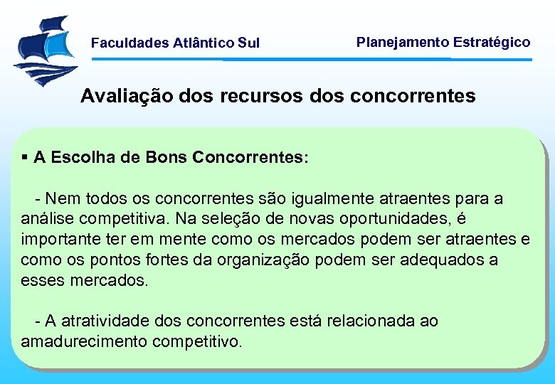 Faculdades Atlântico Sul Planejamento Estratégico Avaliação dos recursos dos concorrentes § A Escolha de